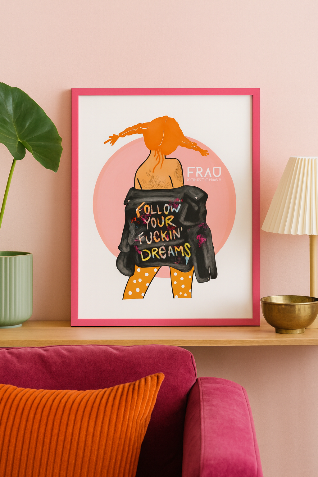 „Follow Your Fuckin’ Dreams“ Kunstdruck