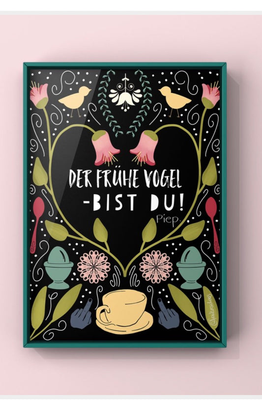 Art Print A4 – „Der frühe Vogel – bist du!“
