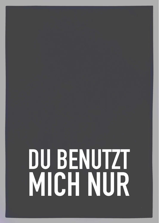 Geschirrtuch grau, Du benutzt mich nur